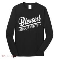 Blessed Since Birth Long Sleeve Shirt thumb 0