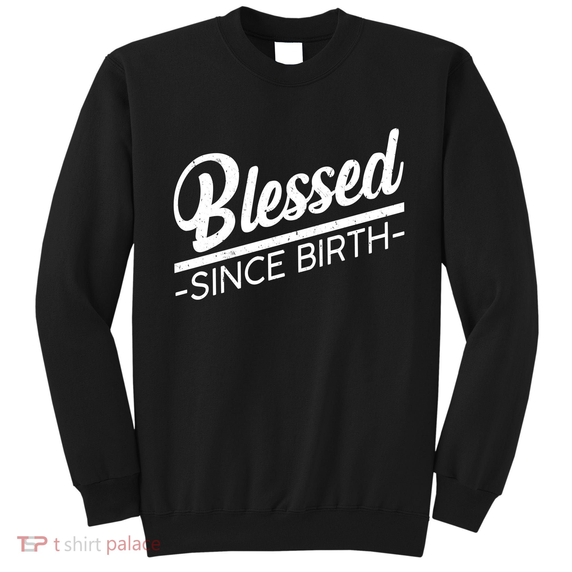 Blessed Since Birth Sweatshirt