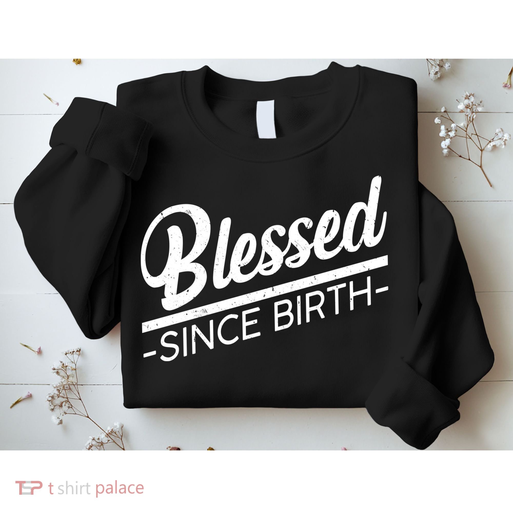 Blessed Since Birth Sweatshirt