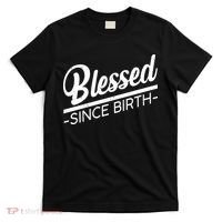 Blessed Since Birth T-Shirt thumb 0