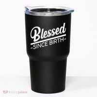 Blessed Since Birth Tumbler thumb 0