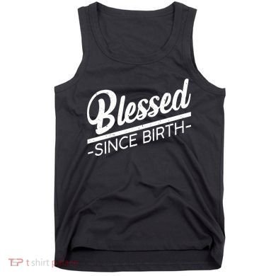 Blessed Since Birth Tank Top