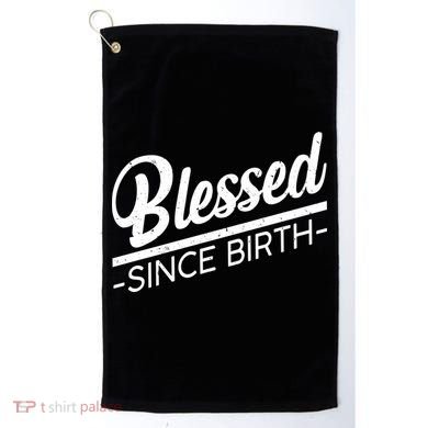 Blessed Since Birth Golf Towel