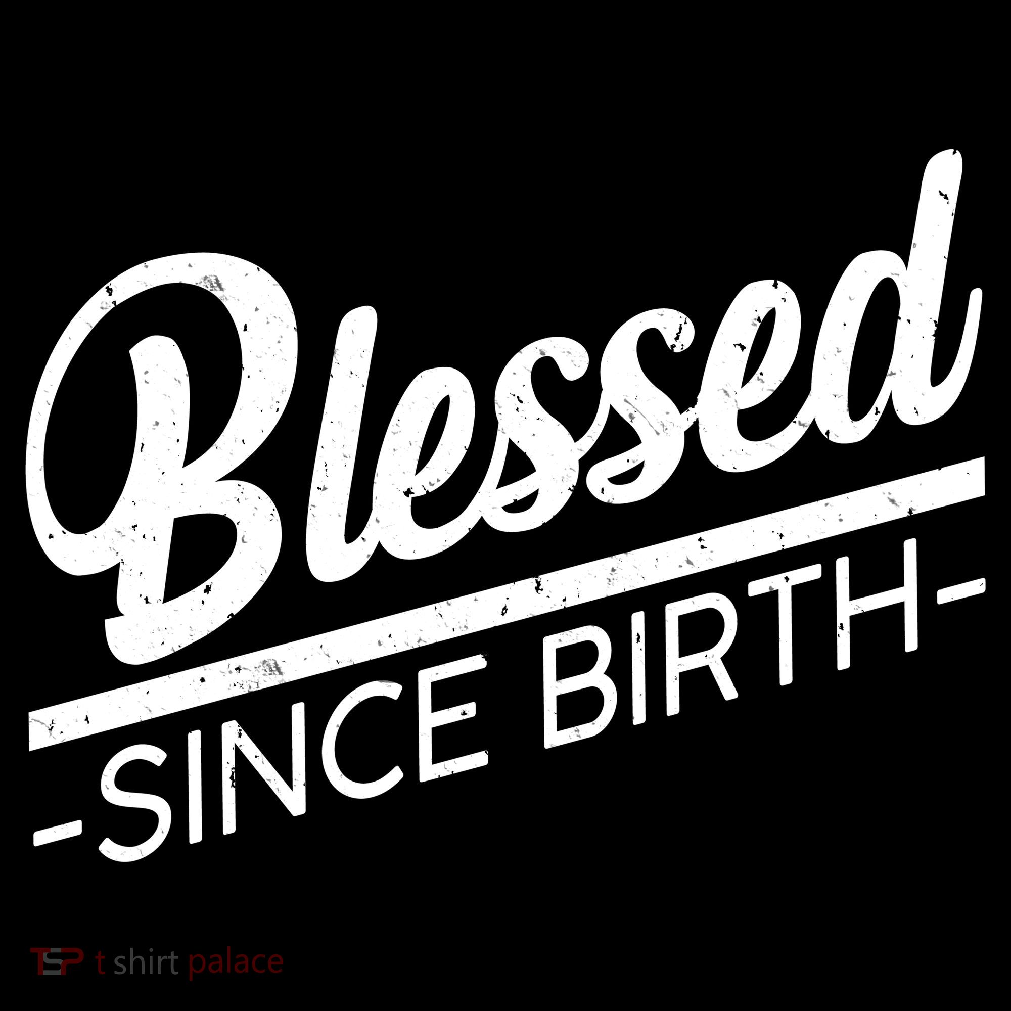 Blessed Since Birth Women's T-Shirt