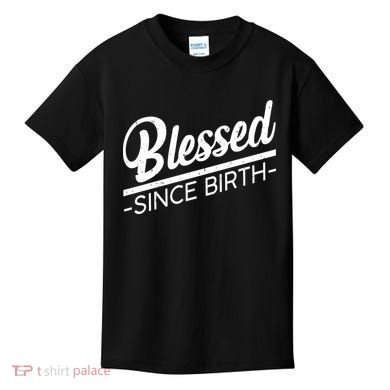 Blessed Since Birth Kids T-Shirt