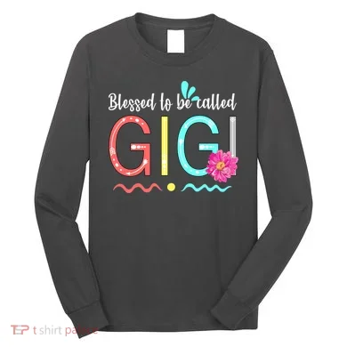 Blessed To Be Called Gigi Long Sleeve Shirt