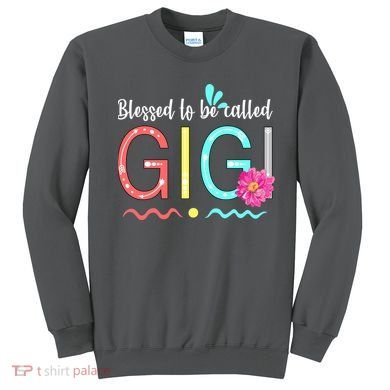 Blessed To Be Called Gigi Sweatshirt