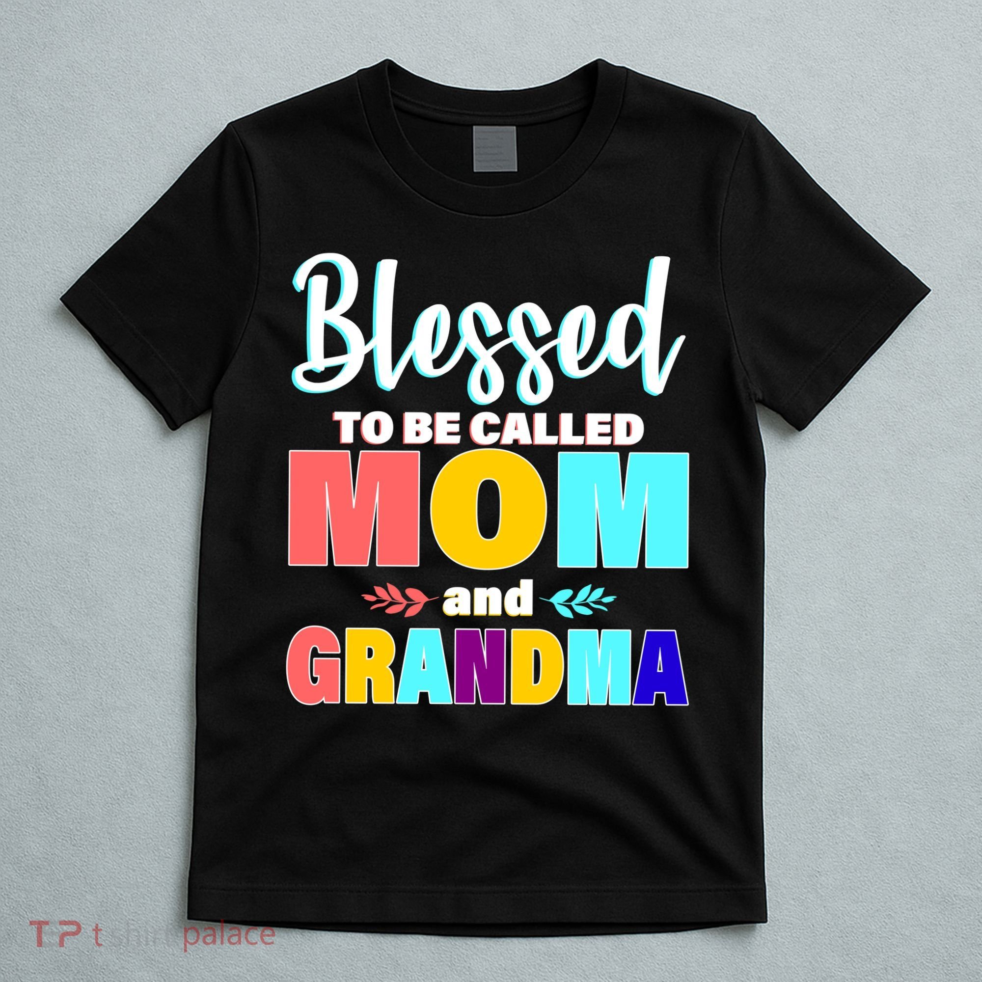 Blessed To Be Called Mom And Grandma T-Shirt