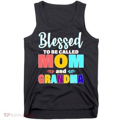 Blessed To Be Called Mom And Grandma Tank Top