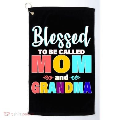 Blessed To Be Called Mom And Grandma Golf Towel