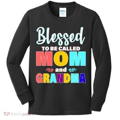 Blessed To Be Called Mom And Grandma Kids Long Sleeve Shirt