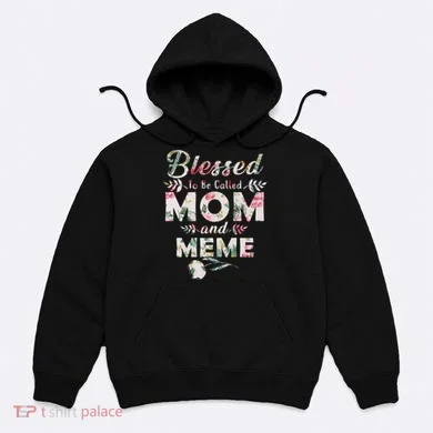 Blessed To Be Called Mom And Meme Hoodie