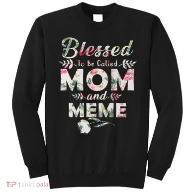 Blessed To Be Called Mom And Meme Sweatshirt