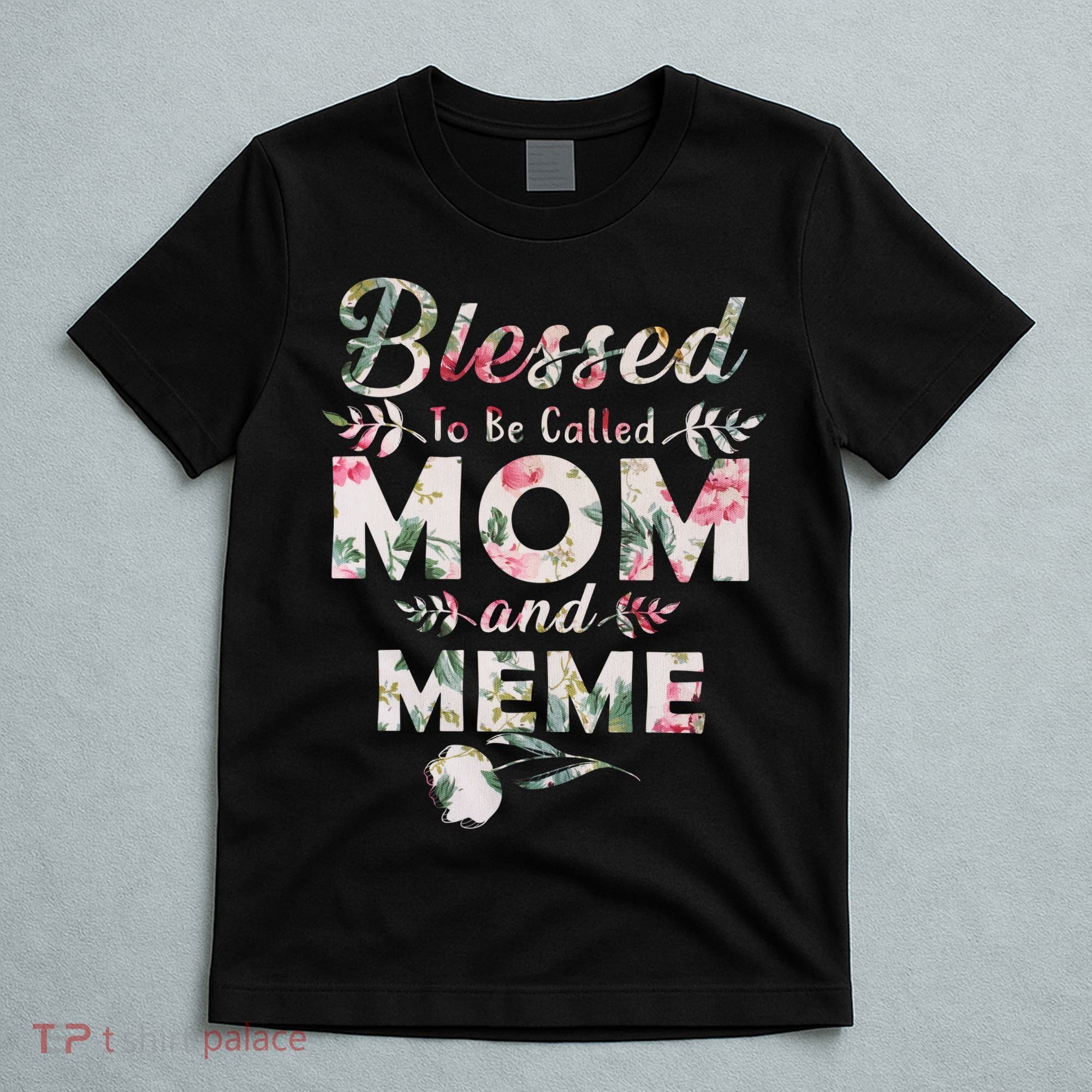 Blessed To Be Called Mom And Meme T-Shirt