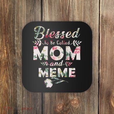 Blessed To Be Called Mom And Meme Coaster