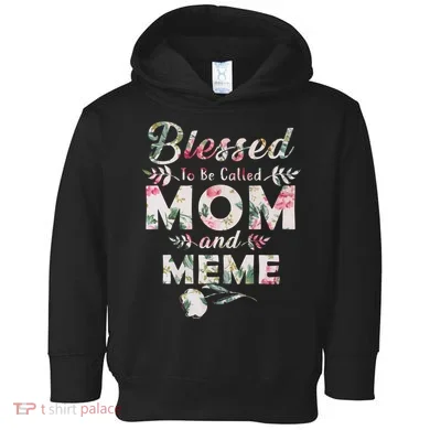 Blessed To Be Called Mom And Meme Toddler Hoodie