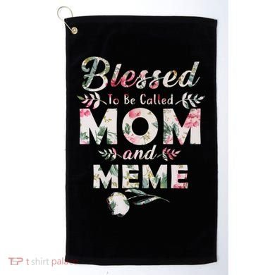 Blessed To Be Called Mom And Meme Golf Towel