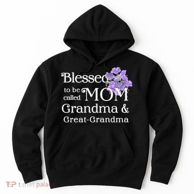Blessed To Be Called Mom Grandma & Great Grandma Hoodie