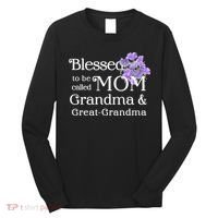 Blessed To Be Called Mom Grandma & Great Grandma Long Sleeve Shirt thumb 0