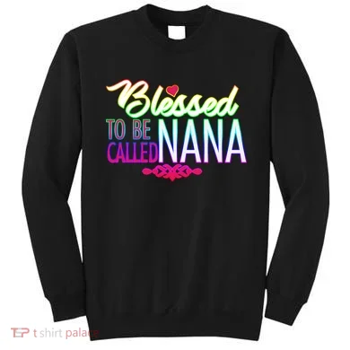 Blessed To Be Called Nana Sweatshirt