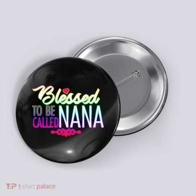 Blessed To Be Called Nana Button