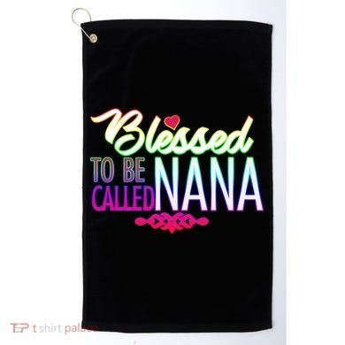 Blessed To Be Called Nana Golf Towel