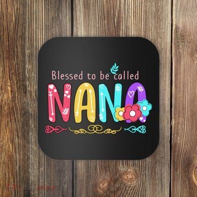 Blessed To Be Called Nana Cute Floral  Coaster