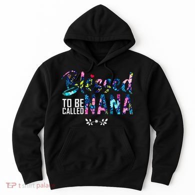 Blessed To Be Called Nana Flower Hoodie