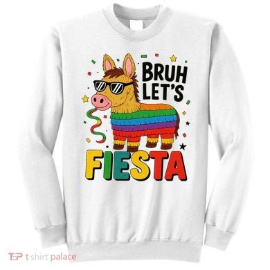 Bruh Lets Fiesta Cinco Mayo Pinata Funny Sweatshirt