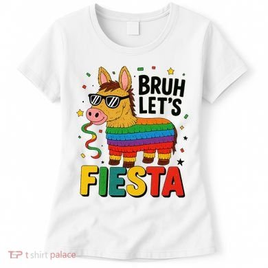 Bruh Lets Fiesta Cinco Mayo Pinata Funny Women's T-Shirt