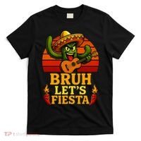 Bruh Let's Fiesta May 5th Mexican Party Cinco De Mayo Funny T-Shirt thumb 0
