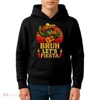 Bruh Let's Fiesta May 5th Mexican Party Cinco De Mayo Funny Kids Hoodie thumb 4
