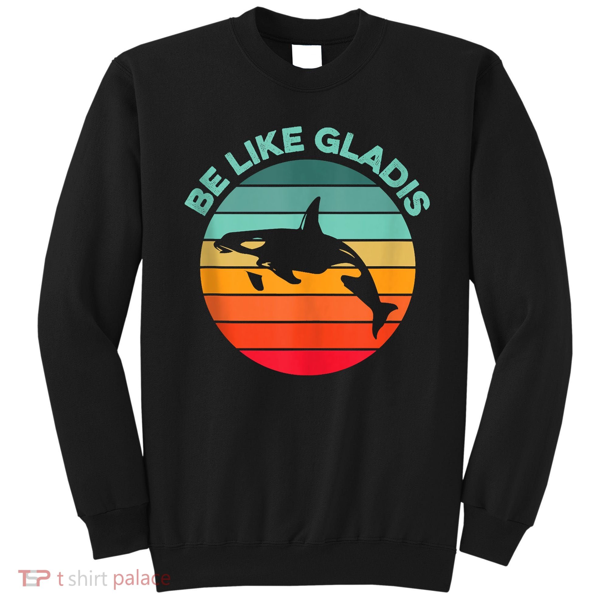 Be Like Gladis Funny Orca Yacht Sinking Whale Viral Meme Fan Sweatshirt