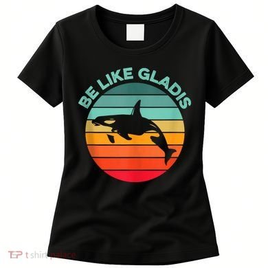 Be Like Gladis Funny Orca Yacht Sinking Whale Viral Meme Fan Women's T-Shirt