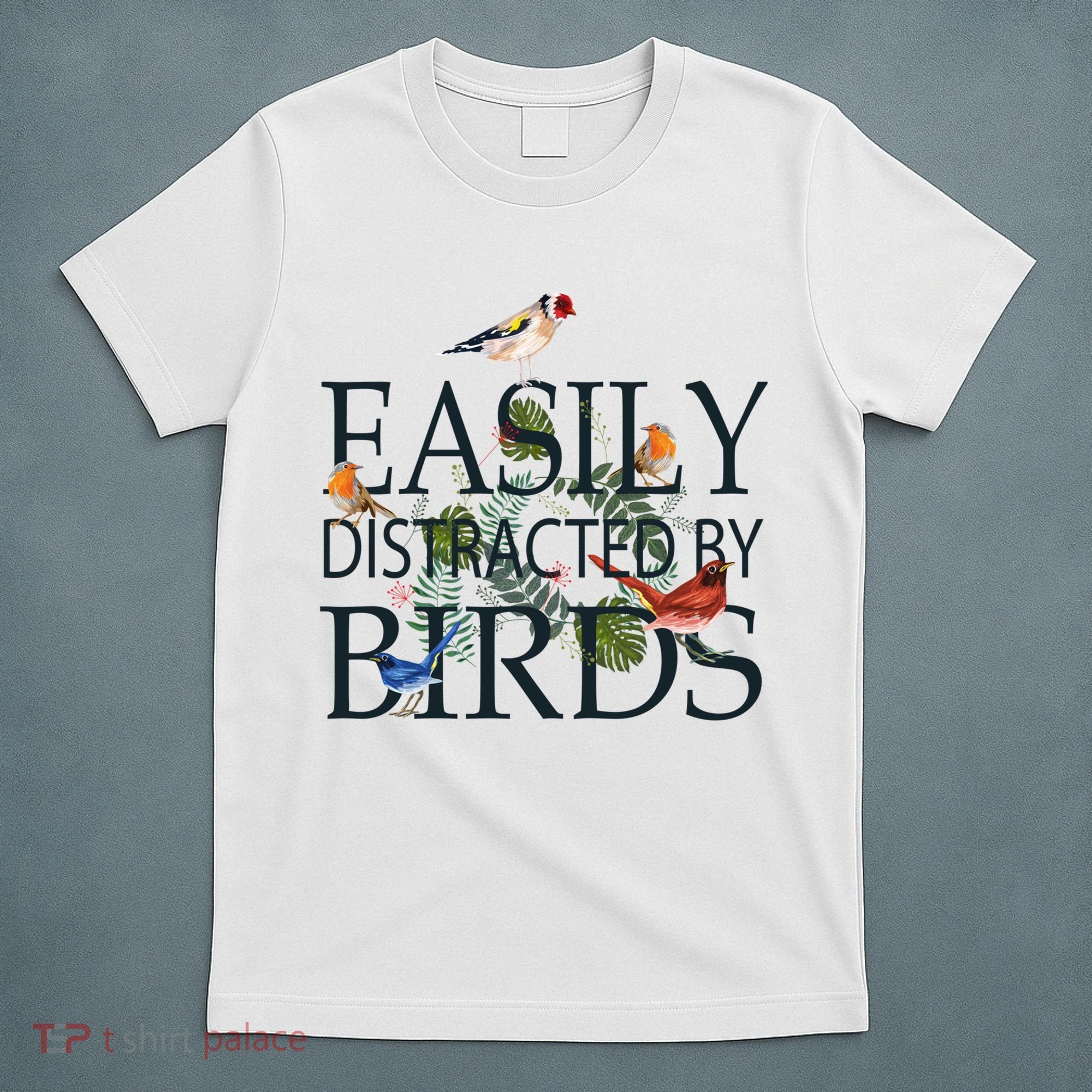 Bird Lovers Gifts For Women Men Gift Easily Distracted By Birds Gift T-Shirt