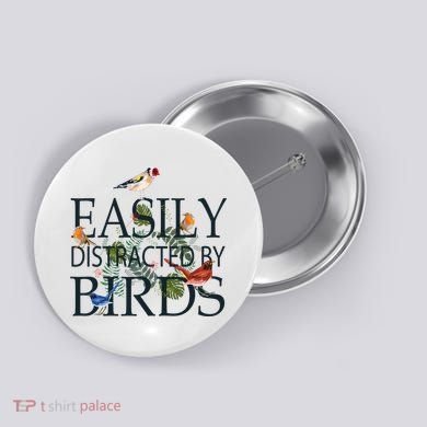Bird Lovers Gifts For Women Men Gift Easily Distracted By Birds Gift Button
