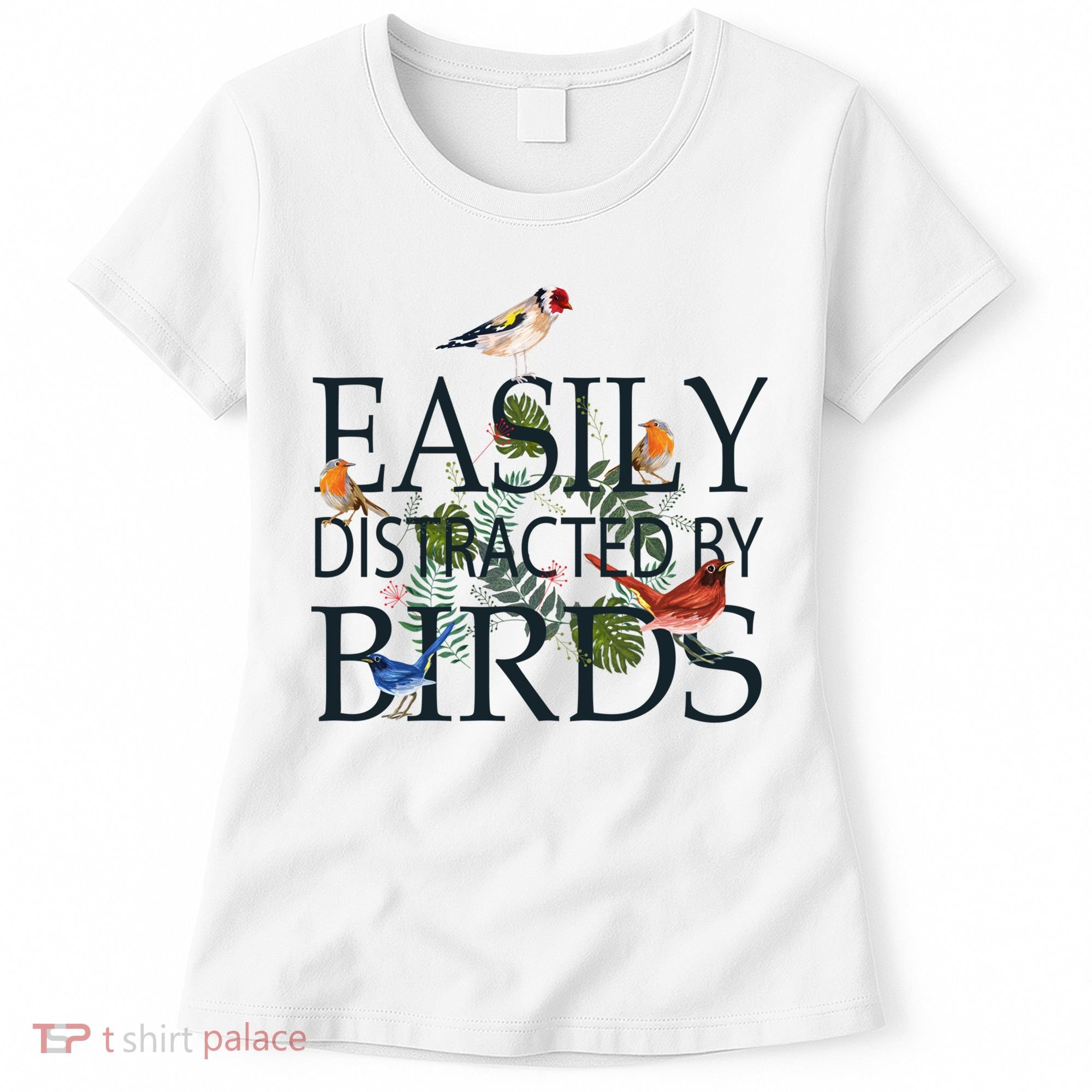 Bird Lovers Gifts For Women Men Gift Easily Distracted By Birds Gift Women's T-Shirt