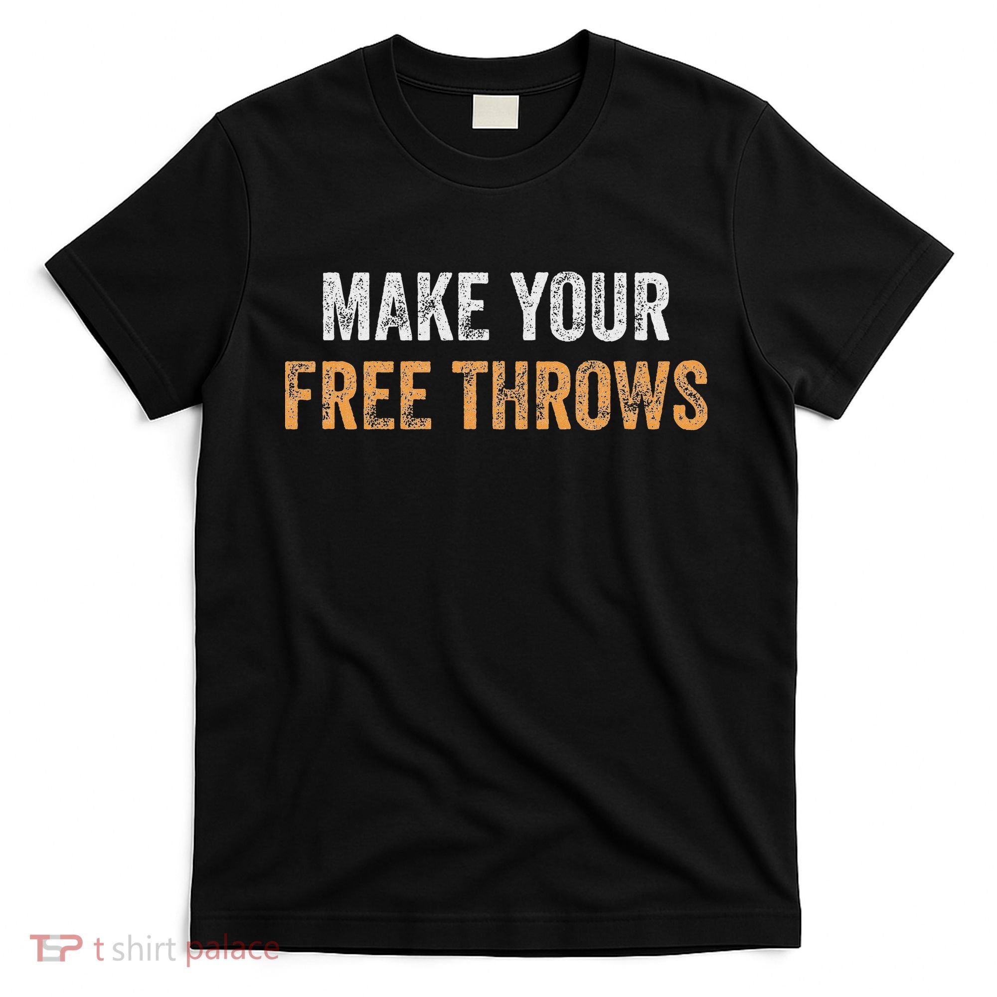 Basketball Lovers Gifts Make Your Free Throws T-Shirt