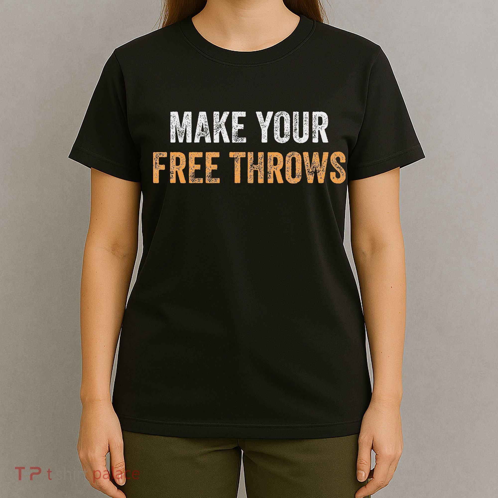 Basketball Lovers Gifts Make Your Free Throws T-Shirt