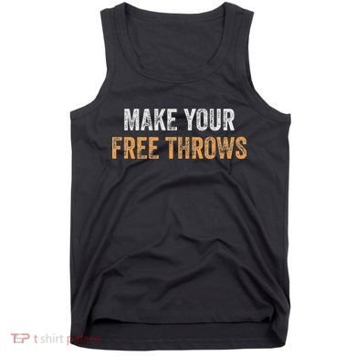 Basketball Lovers Gifts Make Your Free Throws Tank Top