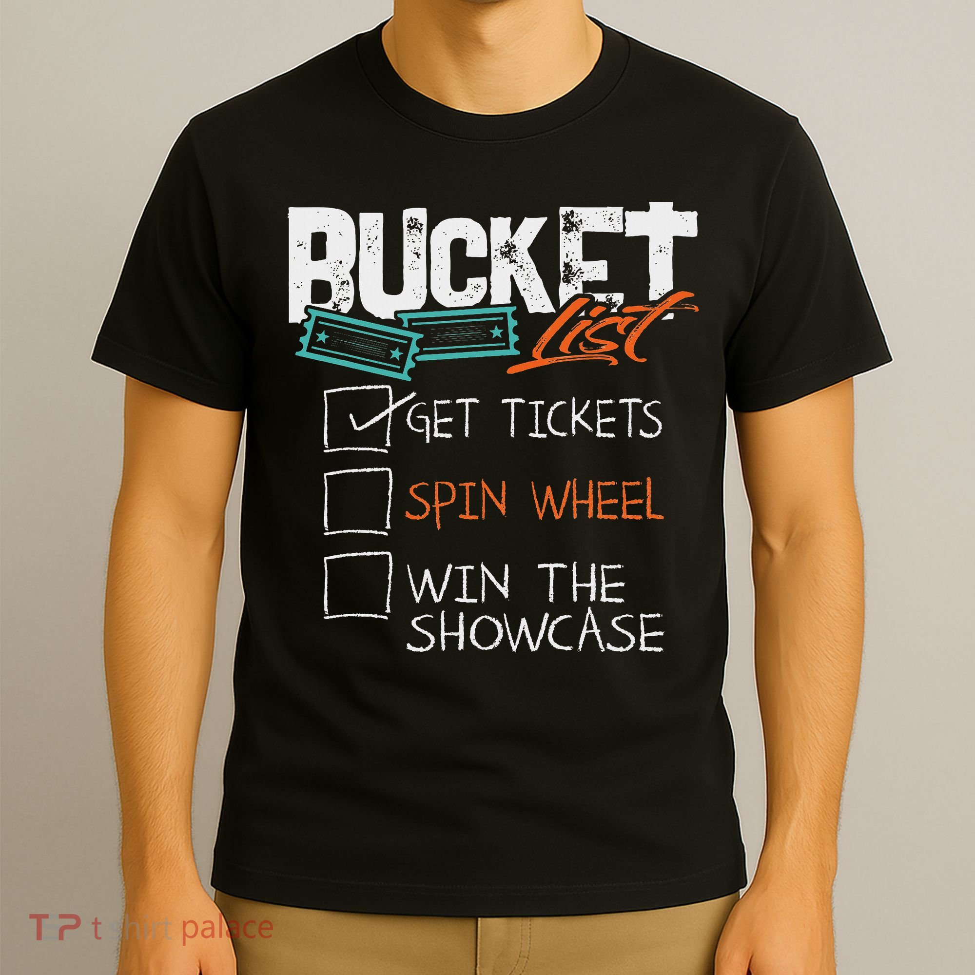 Buckets List Get Tickets Spin Wheel Win Gaming Show Funny T-Shirt