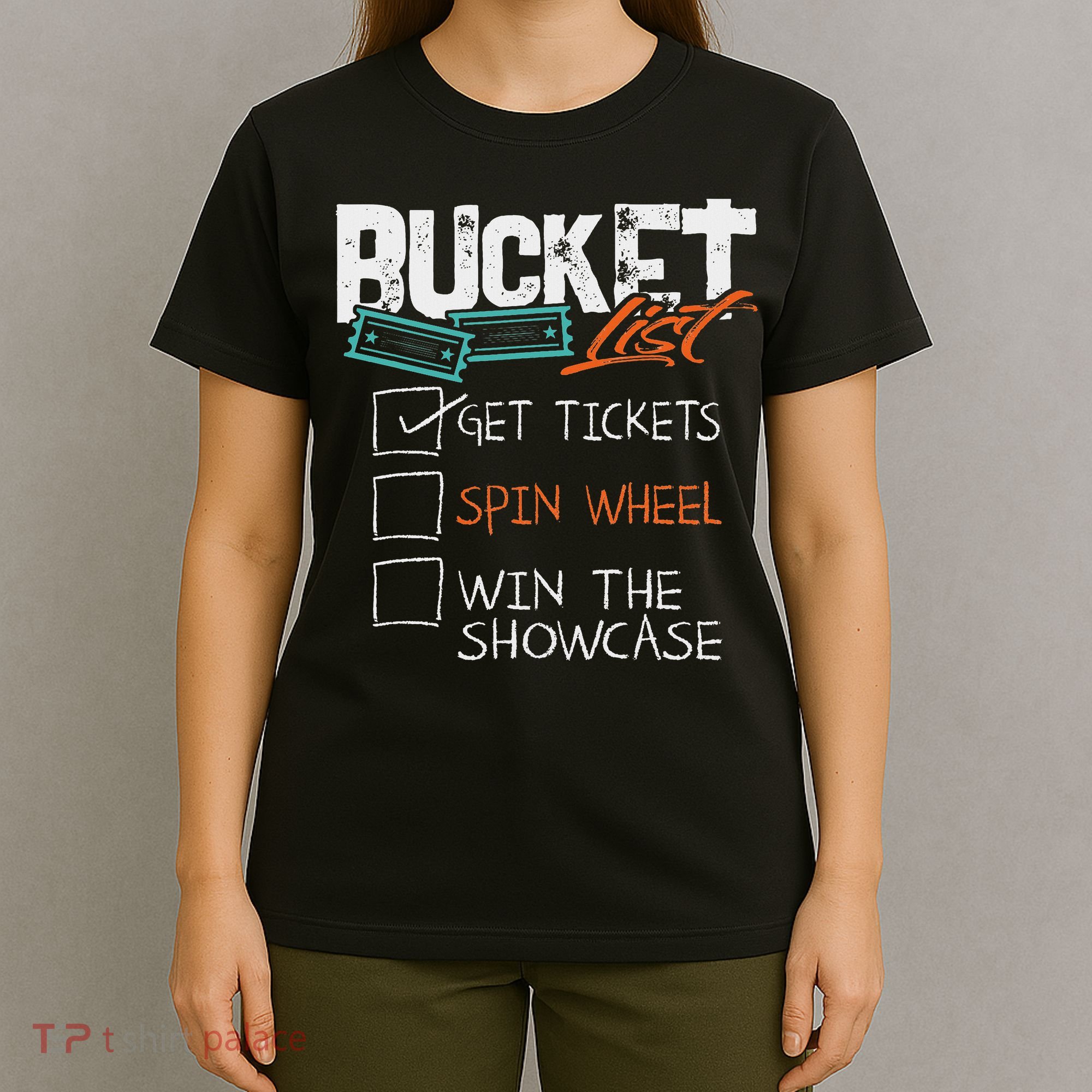 Buckets List Get Tickets Spin Wheel Win Gaming Show Funny T-Shirt