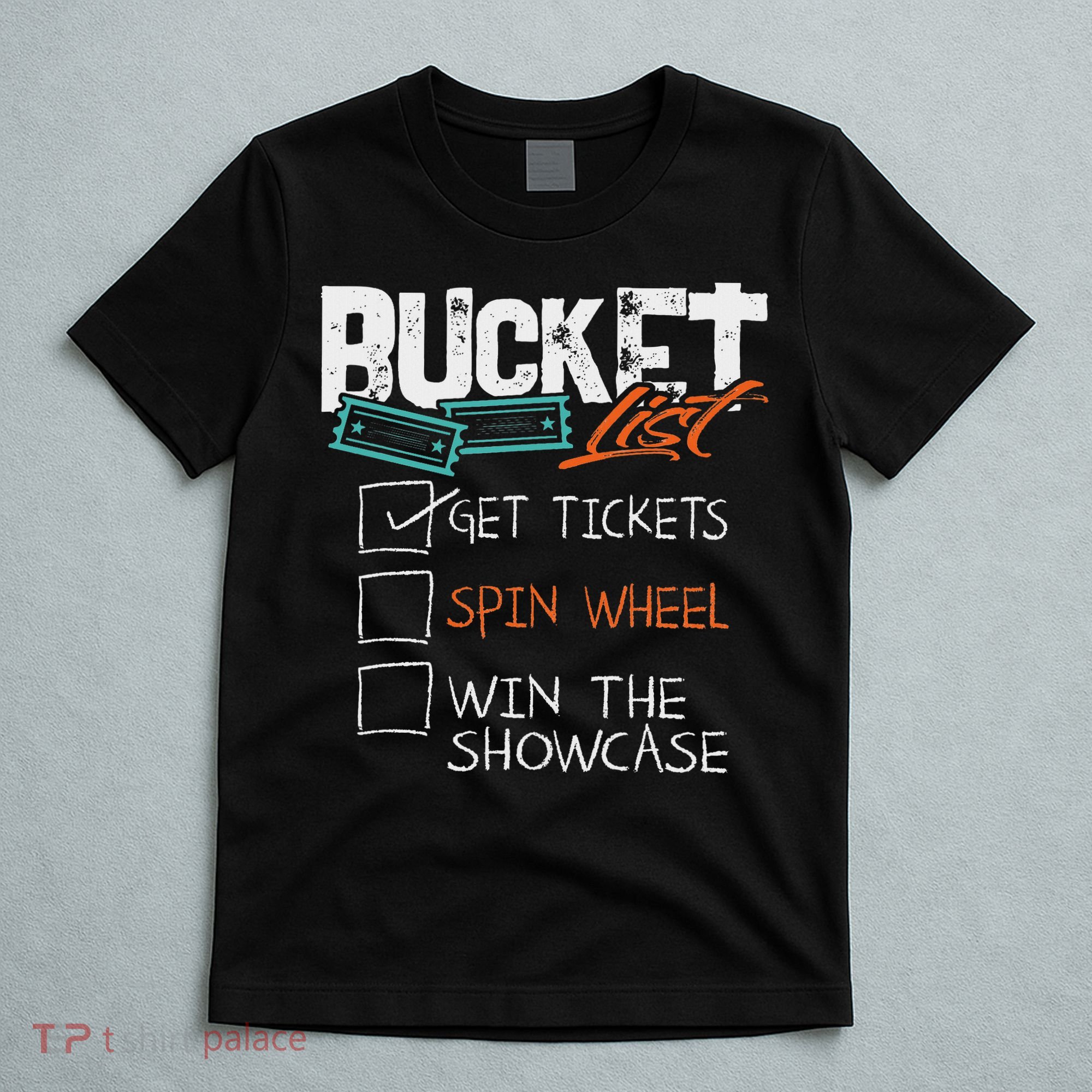 Buckets List Get Tickets Spin Wheel Win Gaming Show Funny T-Shirt