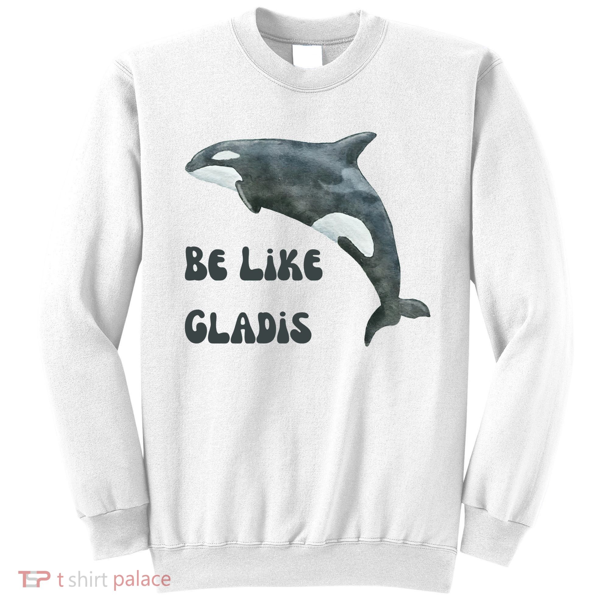 Be Like Gladis The Yacht Sinking Killer Whale Sink The Rich With White Gladys Sweatshirt