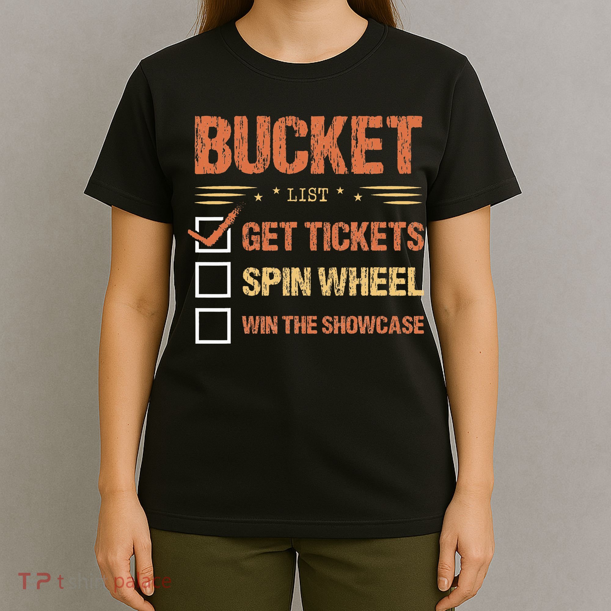 Bucket List Get Tickets Spin Wheel Win The Showcase Checkbox T-Shirt