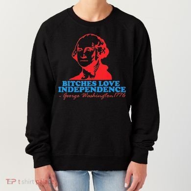 Bitches Love Independence Thomas Jefferson Women's Sweatshirt
