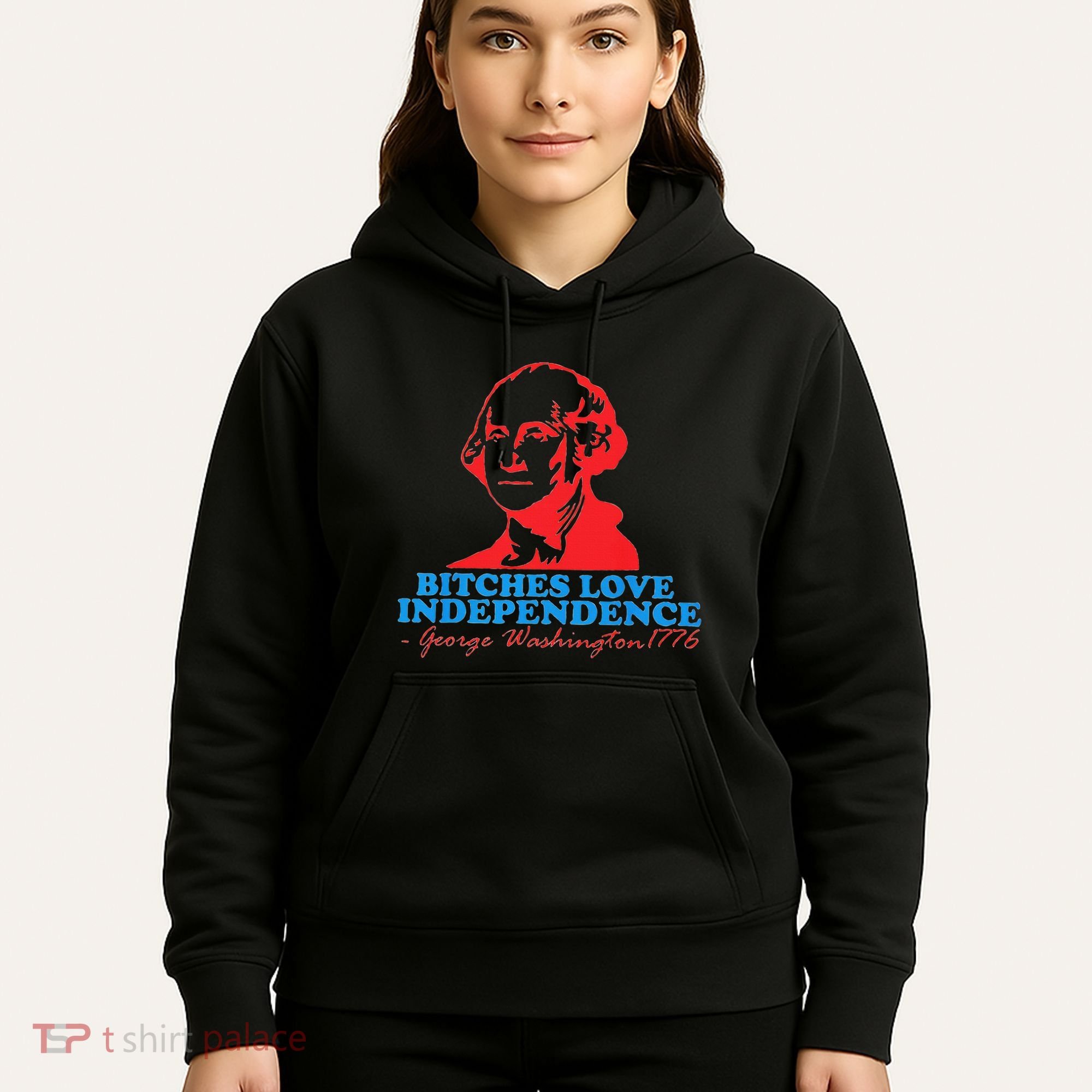 Bitches Love Independence Thomas Jefferson Hoodie