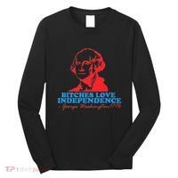 Bitches Love Independence Thomas Jefferson Long Sleeve Shirt thumb 0