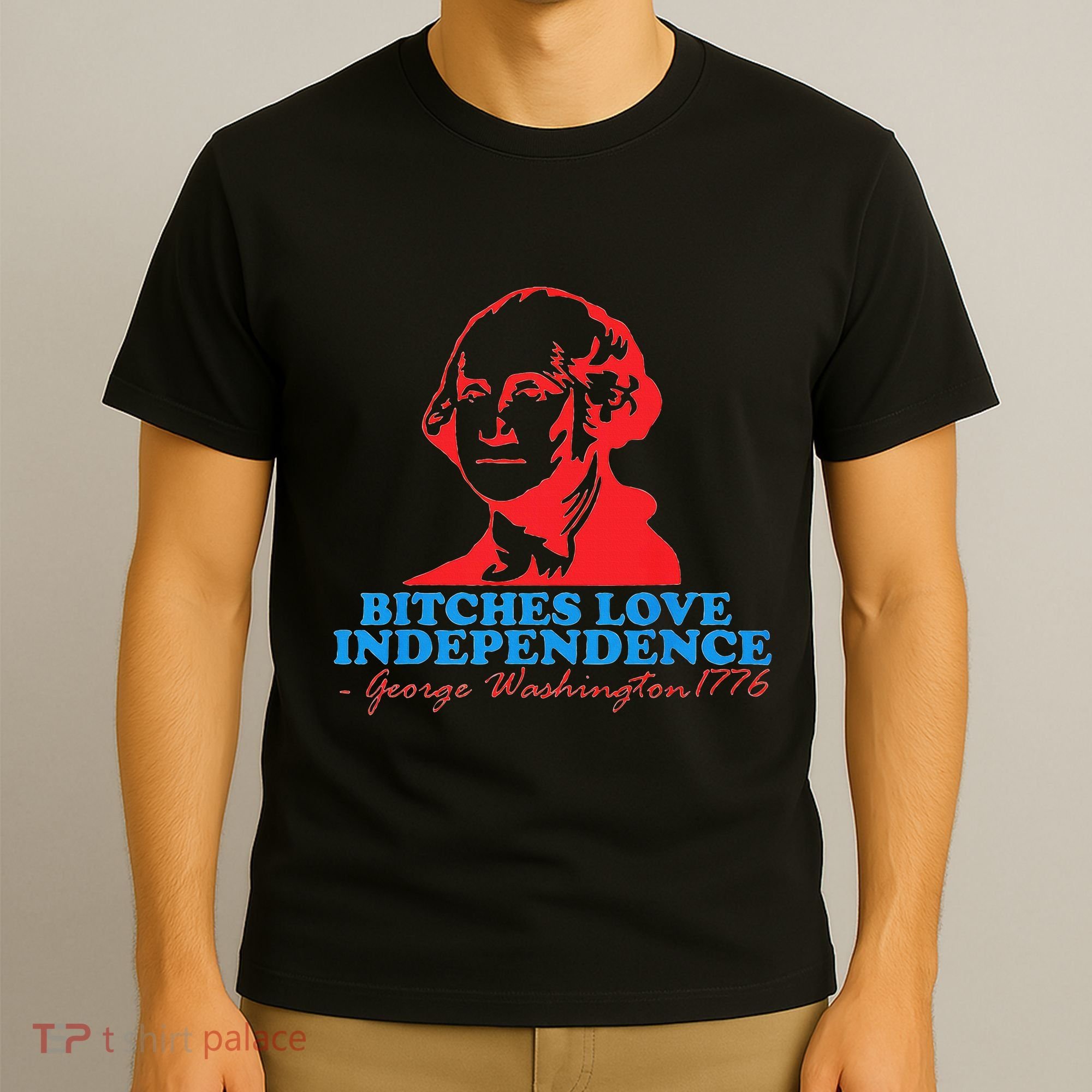 Bitches Love Independence Thomas Jefferson T-Shirt