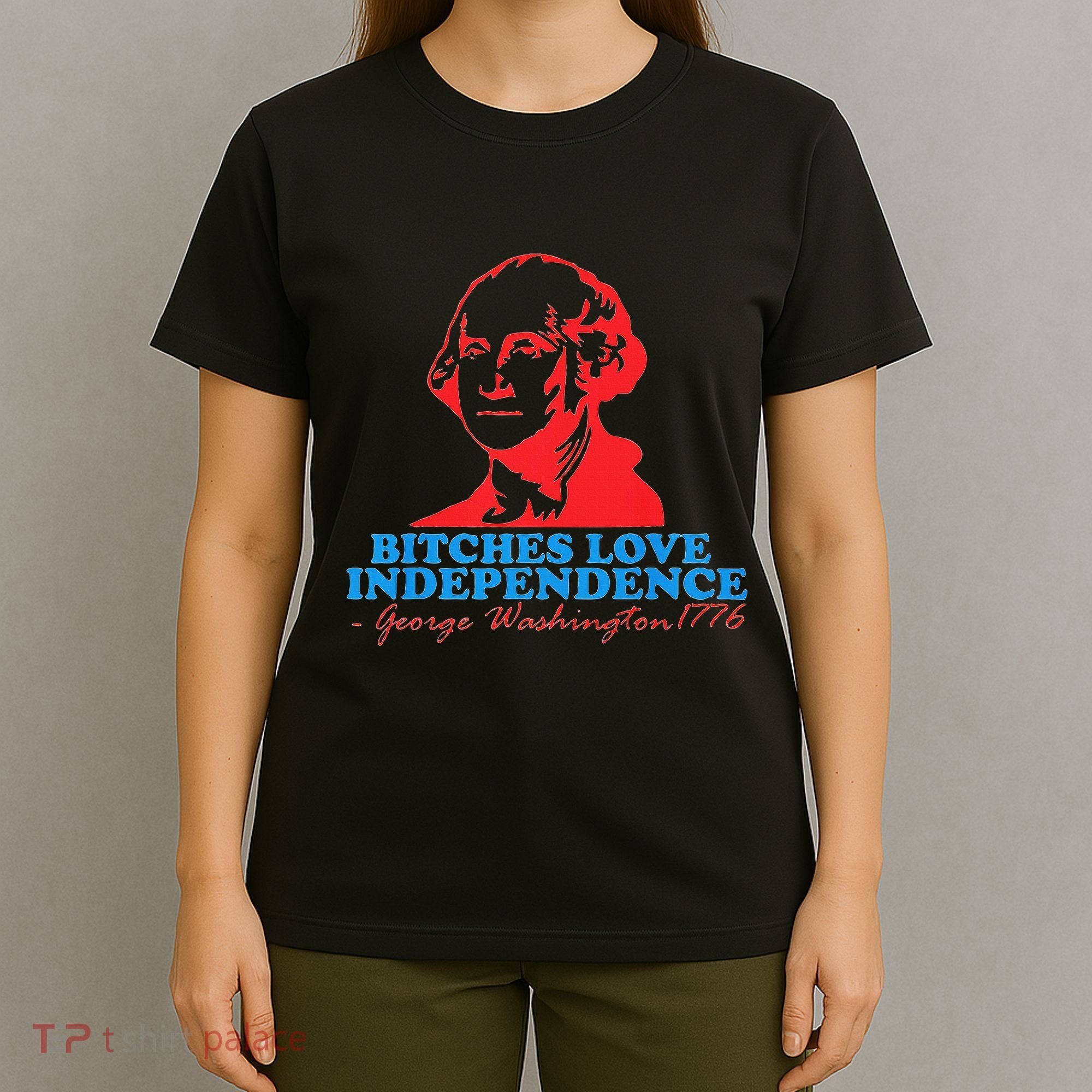 Bitches Love Independence Thomas Jefferson T-Shirt